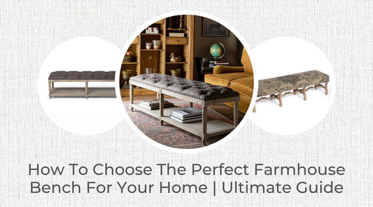 Blogs-How to Choose the Perfect Farmhouse Bench for Your Home | Ultimate Guide-Threadbare Gypsy Soul