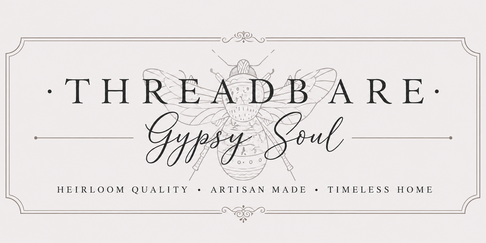 A square graphic with the words 'THREADBARE' and 'Gypsy Soul' in black lettering, with a faint line drawing of a bee above and smaller text reading 'Heirloom Quality • Artisan Made • Timeless Home' on a light warm gray background.