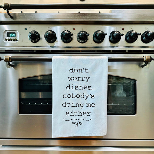 Don’t Worry Dishes No One is Doing Me Either - Dish Towel-Dish Towel-tbgypsysoul