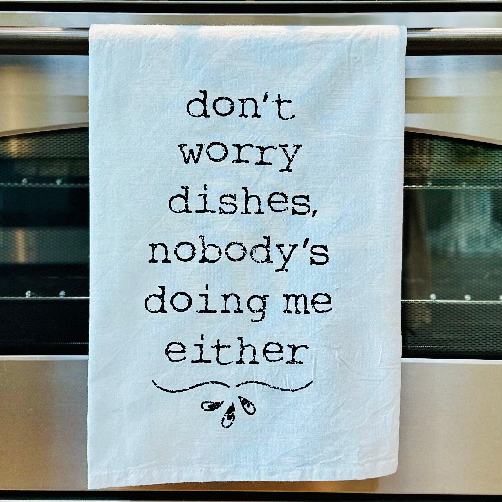 Don’t Worry Dishes No One is Doing Me Either - Dish Towel-Dish Towel-tbgypsysoul